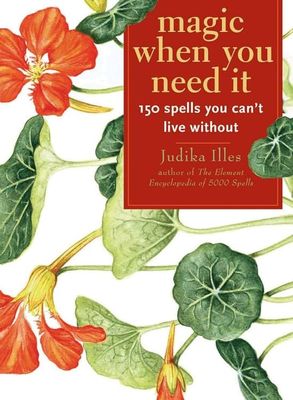 Magic When You Need It: 150 Spells You Can&#39;t Live Without