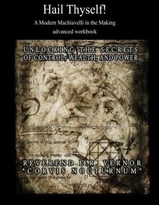 Hail Thyself!  A Modern Machiavelli in the Making: Advanced Workbook