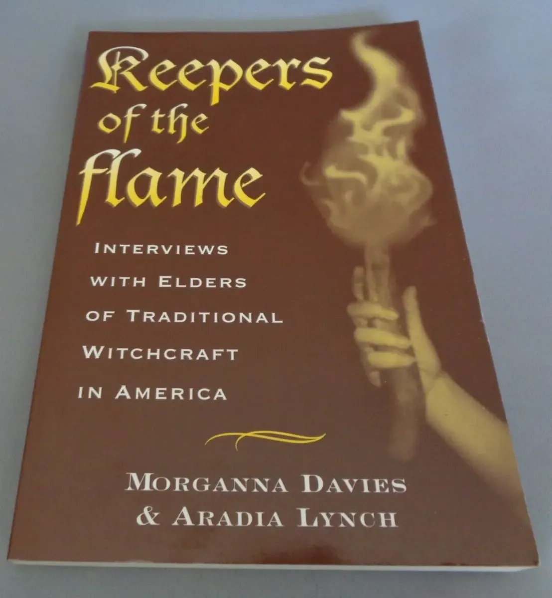 Keepers of the Flame: Interviews with Elders of Traditional Witchcraft in America