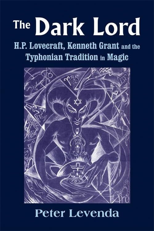 DARK LORD: H.P. Lovecraft, Kenneth Grant &amp; The Typhonian Tradition Of Magic (H)