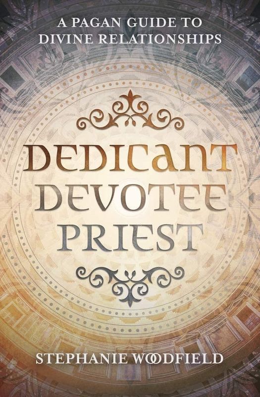 Dedicant Devotee Priest: A Pagan Guide to Divine Relationships