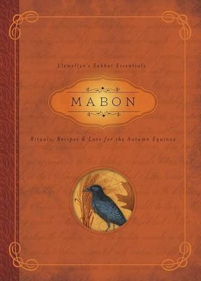 MABON : Rituals, Recipes &amp; Lore for the Autumn Equinox (Llewellyn&#39;s Sabbat Essentials #5)