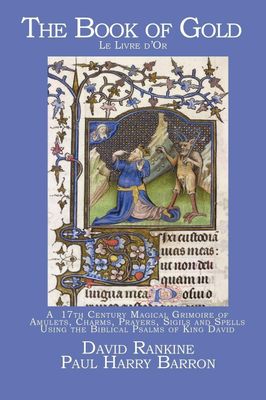 BOOK OF GOLD (Le Livre d&#39;Or): A 17th Century Grimoire Of Amulets, Charms, Prayers, Sigils &amp; Spells Using The Biblical Psalms Of King David (q)