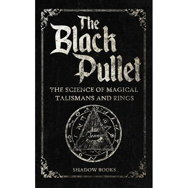 BLACK PULLET: The Science Of Magical Talismans (20 illustrations)