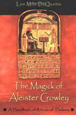 MAGICK OF ALEISTER CROWLEY: A Handbook Of Rituals Of Thelema (formerly MAGICK OF THELEMA)