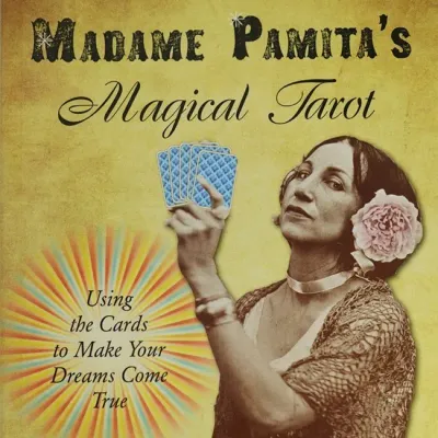 Madame Pamita&#39;s Magical Tarot: Using the Cards to Make Your Dreams Come True