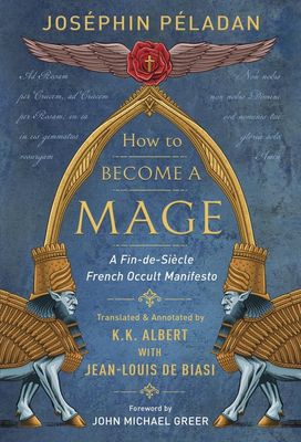 How to Become A Mage: A fin-de-Siecle French Occult Manifesto