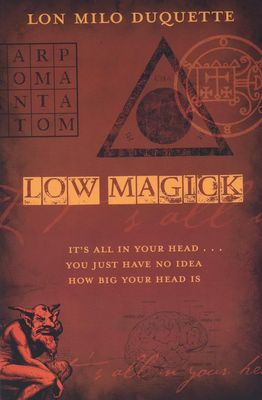 LOW MAGICK: It&#39;s All In Your Head...You Just Have No Idea How Big Your Head Is