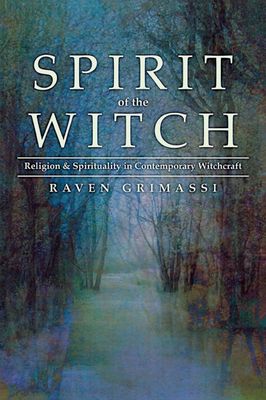 Spirit of the Witch: Religion &amp; Spirituality in Contemporary Witchcraft