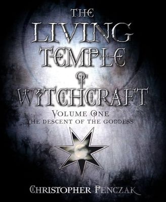 The Living Temple of Witchcraft: Volume One - The Descent of the Goddess