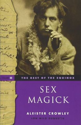 Sex Magick (Volume III: The Best of the Equinox)