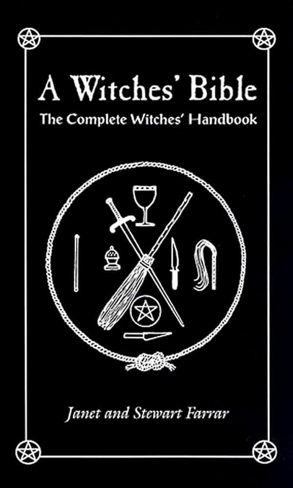 A Witches&#39; Bible: The Complete Witches&#39; Handbook