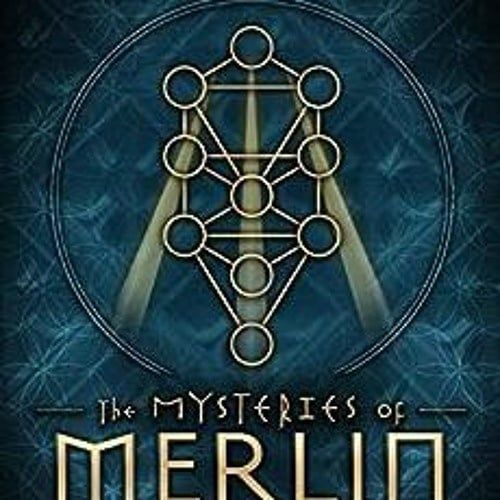 The Mysteries of Merlin: Ceremonial Magic for the Druid Path