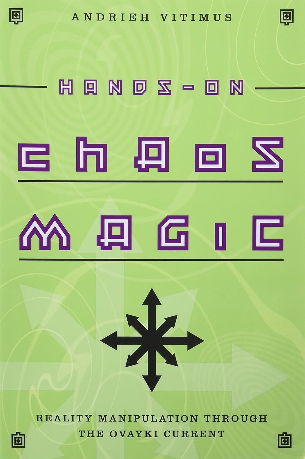 HANDS-ON CHAOS MAGIC: Reality Manipulation Through The Ovayki Current