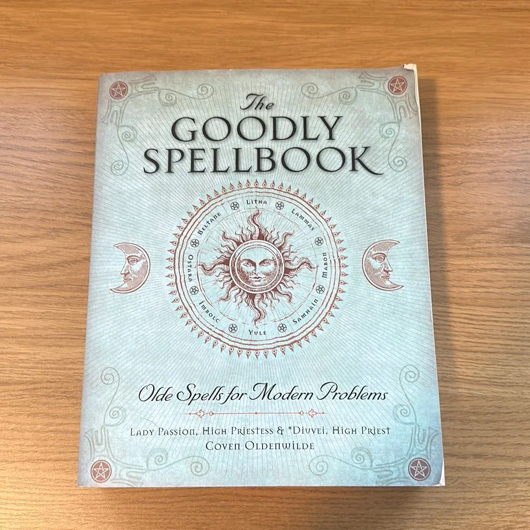 GOODLY SPELLBOOK: Olde Spells For Modern Problems