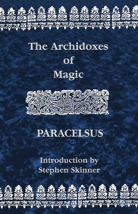 The Archidoxes of Magic: Paracelsus