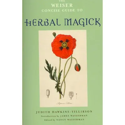 The Weiser Concise Guide to Herbal Magick