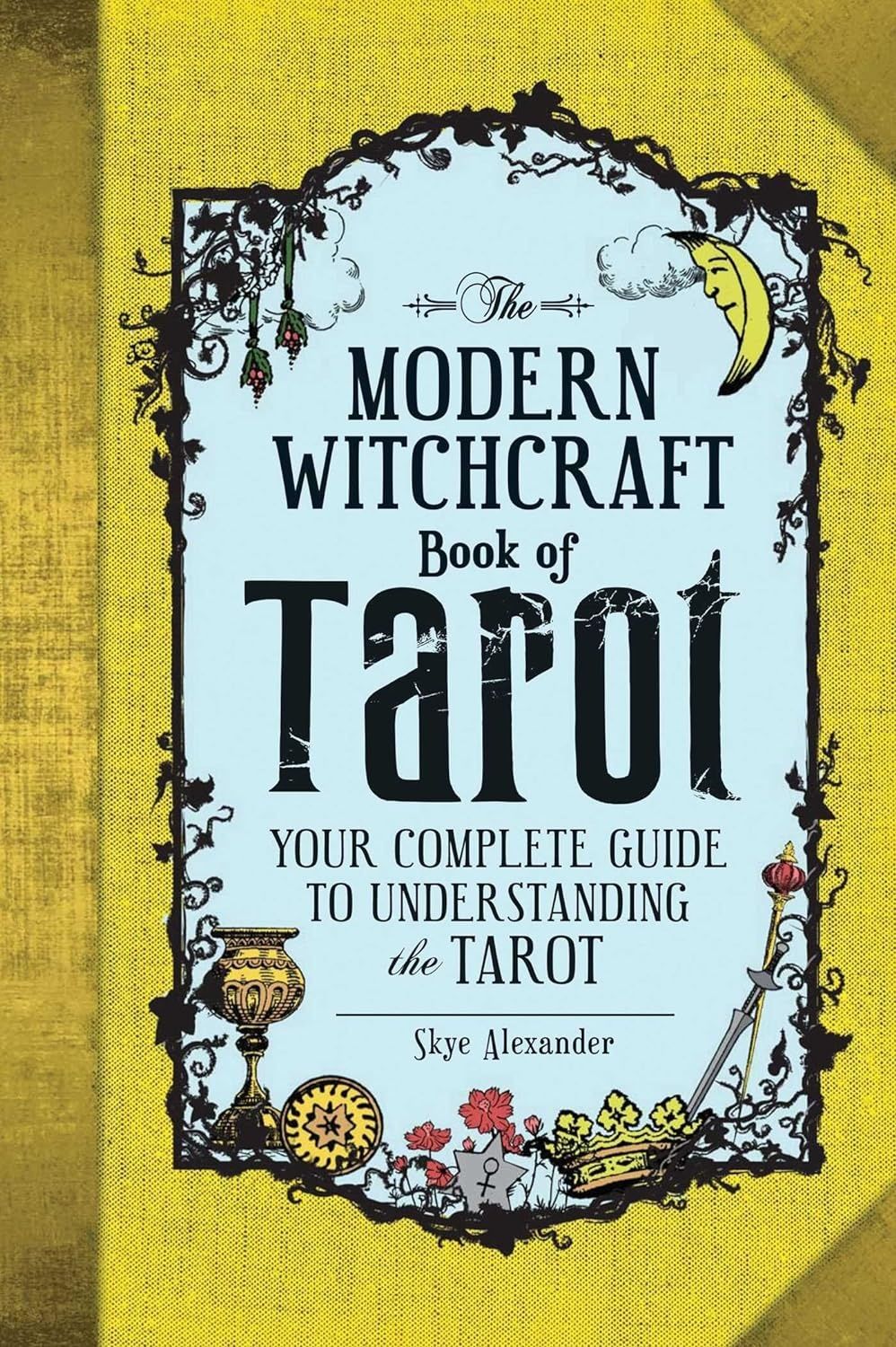 MODERN WITCHCRAFT BOOK OF TAROT: Your Complete Guide To Understanding The Tarot (H)