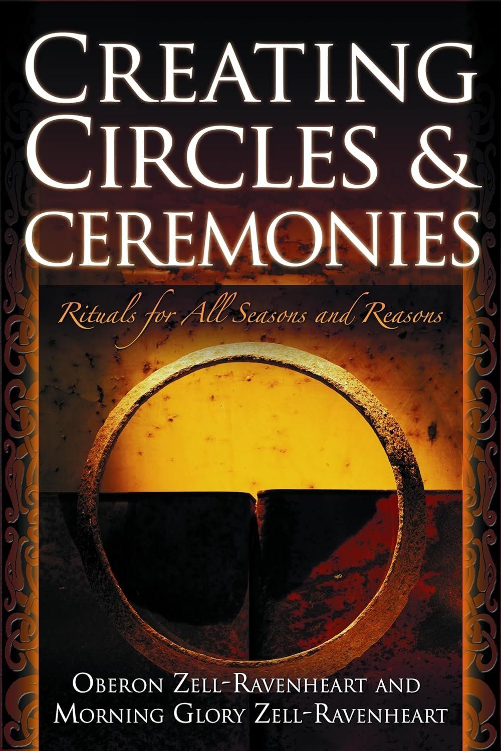 Creating Circles &amp; Ceremonies: Rituals for All Seasons and Reasons