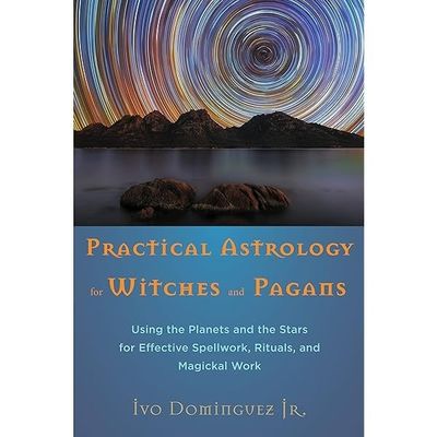 Practical Astrology for Witches and Pagans: Using the Planets and the Stars for Effective Spellwork, Rituals, and Magickal Work