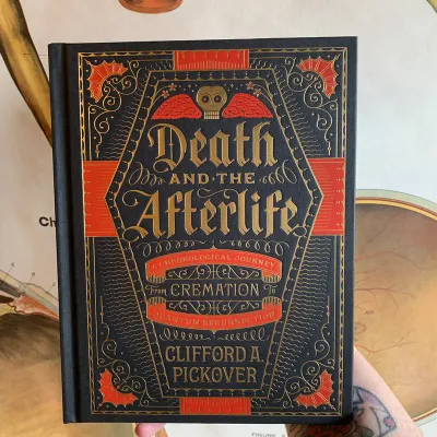 Death and the Afterlife: A Chronological Journey from Cremation to Quantum Resurrection Death and the Afterlife: A Chronological Journey from Cremation to Quantum Resurrection