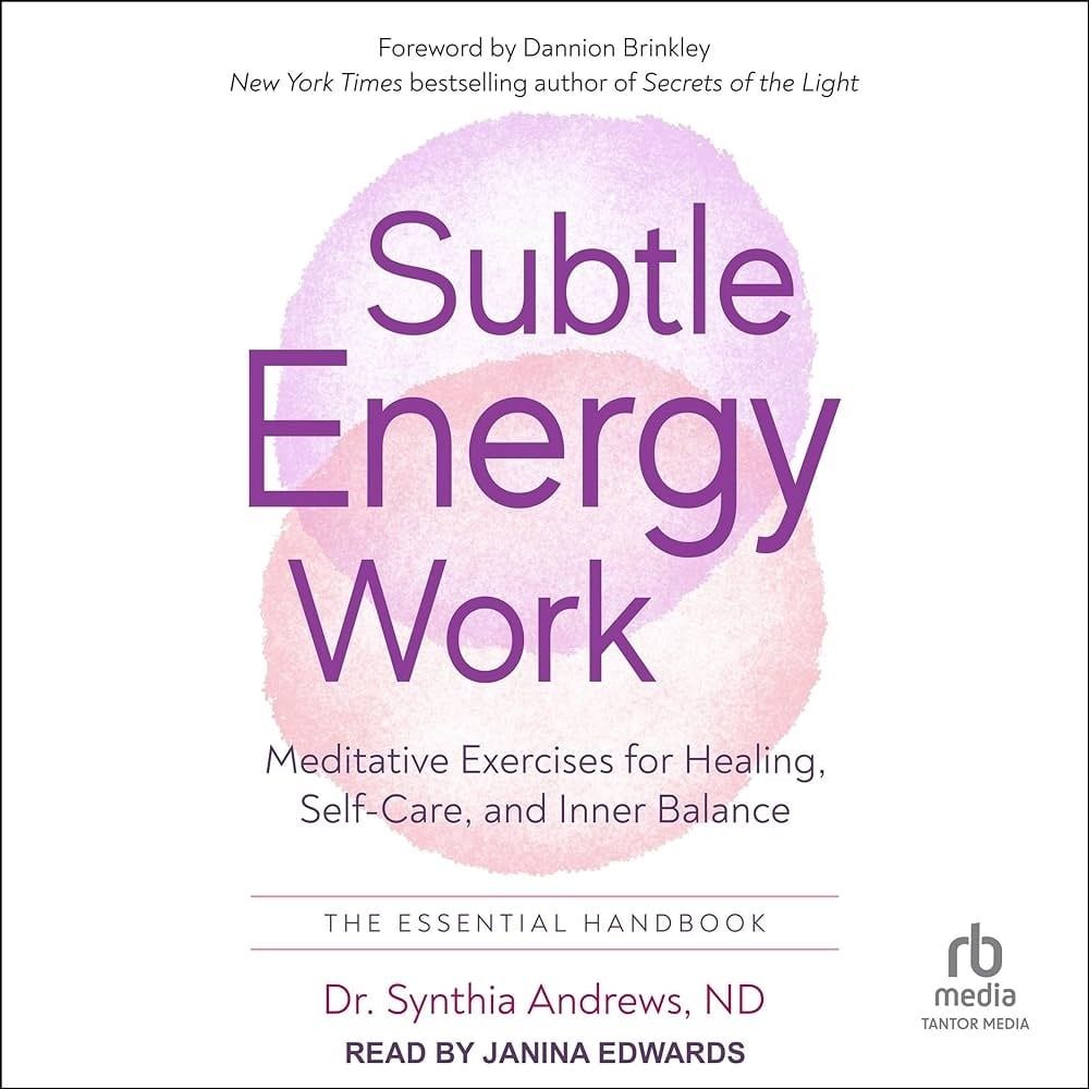 Subtle Energy Work: Meditative Exercises for Healing, Self-Care, and Inner Balance