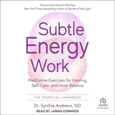 Subtle Energy Work: Meditative Exercises for Healing, Self-Care, and Inner Balance