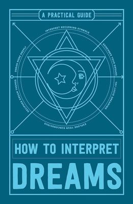HOW TO INTERPRET DREAMS: A Practical Guide