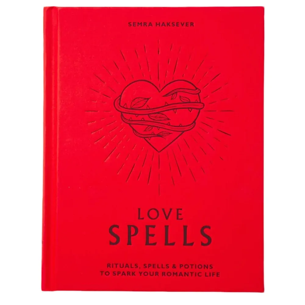 Love Spells: Rituals, Spells &amp; Potions to Spark Your Romantic Life
