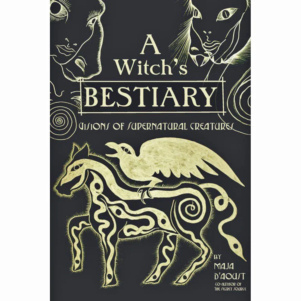 A Witch&#39;s Bestiary: Visions of Supernatural Creatures