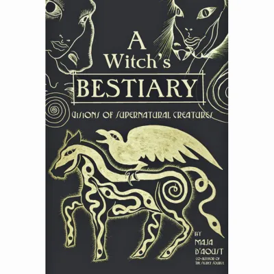 A Witch&#39;s Bestiary: Visions of Supernatural Creatures