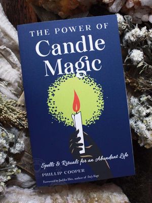 The Power of Candle Magic: Spells &amp; Rituals for an Abundant Life