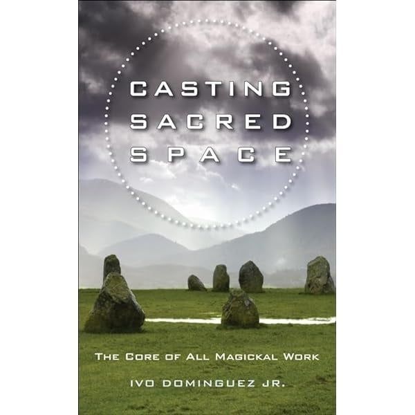 Casting Sacred Space: The Core of All Magickal Work