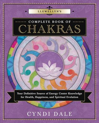 LLEWELLYN&#39;S COMPLETE BOOK OF CHAKRAS: Your Definitive Source Of Energy Center Knowledge For Health, Happiness &amp; Spiritual Evolution (O)