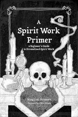 A Spirit Work Primer: A Beginner&#39;s Guide to Streamlined Spirit Work