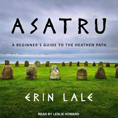 Asatru: A Beginner&#39;s Guide to the Heathen Path