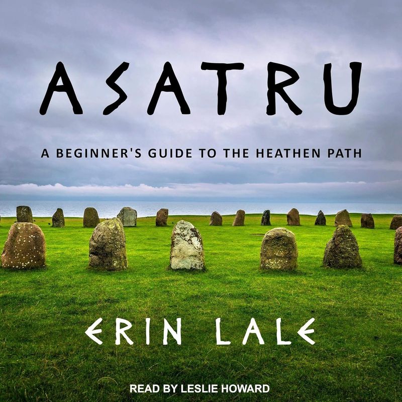 Asatru: A Beginner&#39;s Guide to the Heathen Path