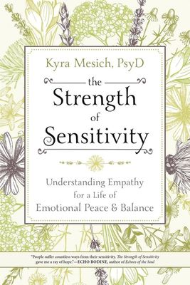 THE STRENGTH OF SENSITIVITY: Understanding Empathy For A Life Of Emotional Peace &amp; Balance