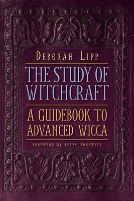 The Study of Witchcraft: A Guidebook to Advanced Wicca