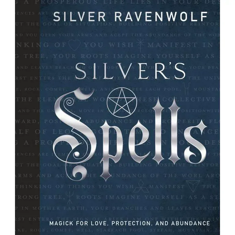 SILVER&#39;S SPELLS: Magick For Love, Protection &amp; Abundance (H)
