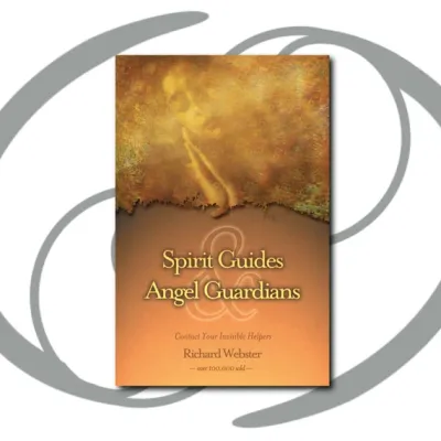 SPIRIT GUIDES AND ANGEL GUARDIANS: Contact Your Invisible Helpers