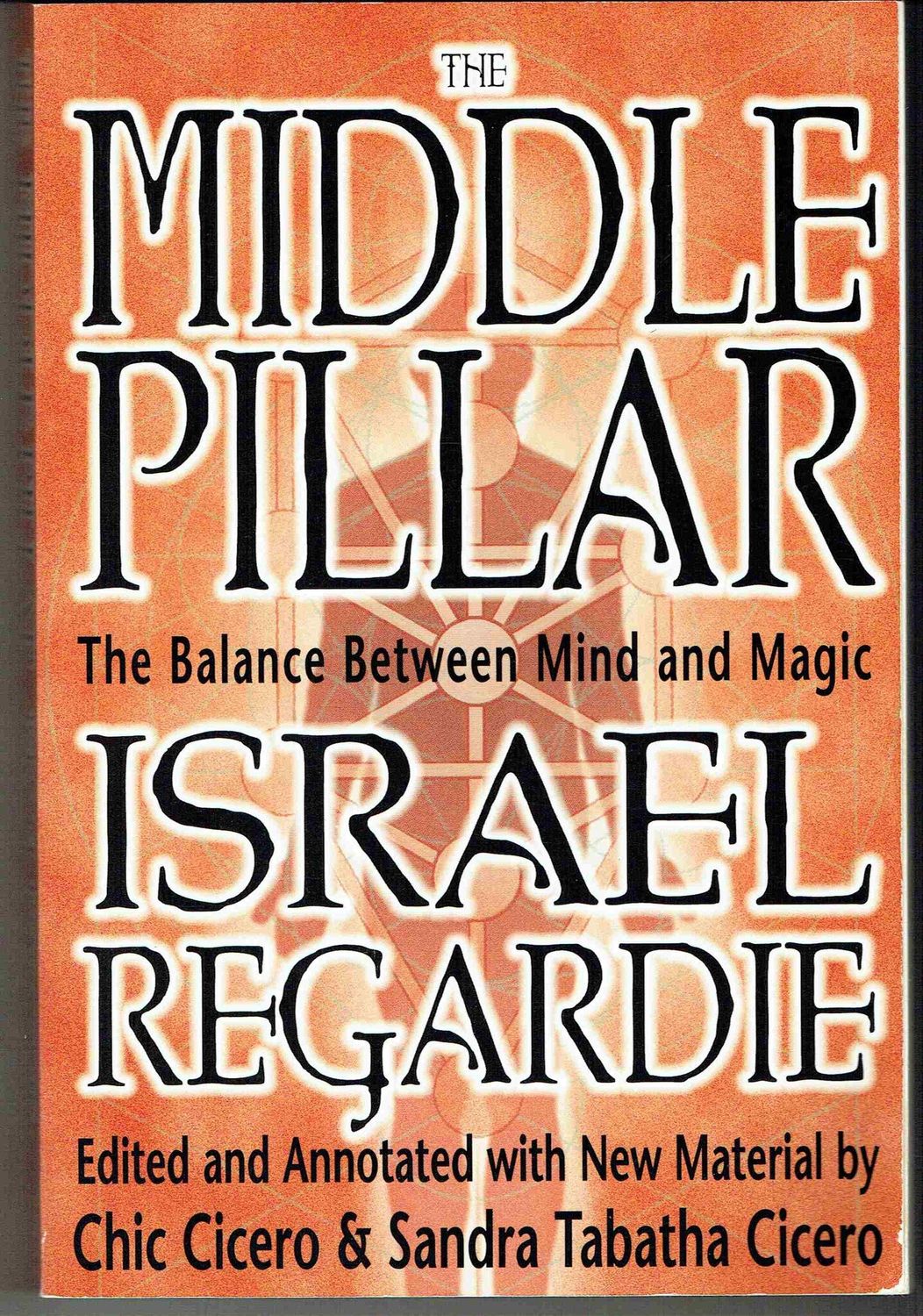 THE MIDDLE PILLAR: The Balance Between Mind &amp; Magic (annotated w/new material by C. &amp; S. Cicero)