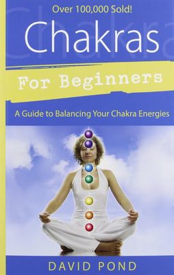 Chakras For Beginners: a Guide to Balancing Your Chakra Energies a Guide to Balancing Your Chakra Energies - Pond, David - Paperback