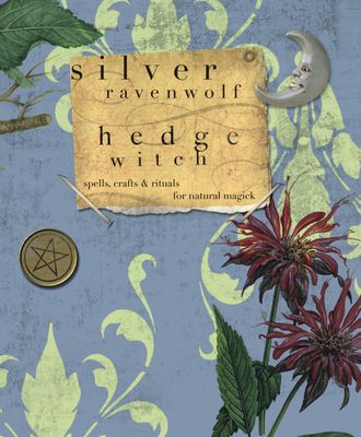 HEDGE WITCH: Spells, Crafts &amp; Rituals For Natural Magick
