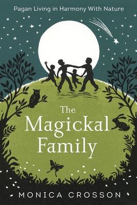THE MAGICKAL FAMILY: Pagan Living In Harmony With Nature