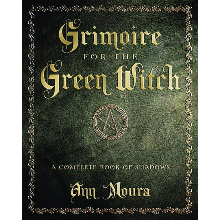 GRIMOIRE FOR THE GREEN WITCH: A Complete Book Of Shadows