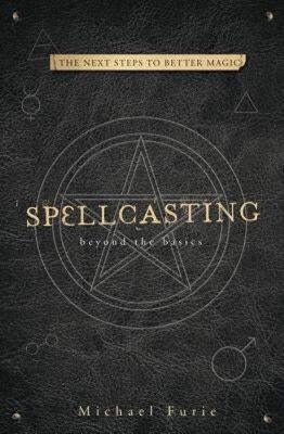 SPELLCASTING: Beyond The Basics