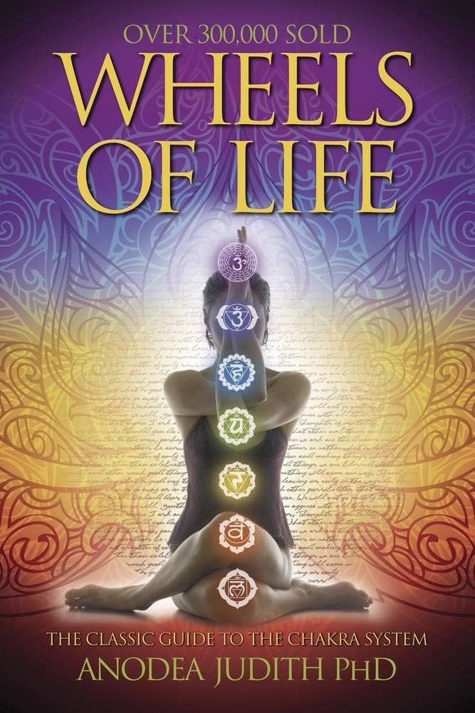 Wheels Of Life: a User&#39;s Guide to the Chakra System - Judith, Anodea - Paperback