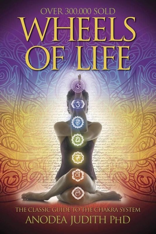Wheels Of Life: a User&#39;s Guide to the Chakra System - Judith, Anodea - Paperback