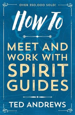 HOW TO MEET AND WORK WITH SPIRIT GUIDES (q)